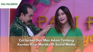 Cerita Inul Dan Mas Adam Tentang Konten Viral Mereka Di Sosial Media | PAGI PAGI AMBYAR (6/4/24) P1