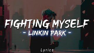 Fighting Myself - Linkin Park (Lyrics\Letra)