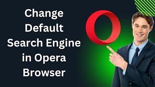 How to Change Default Search Engine on Opera Browser in Windows 11 or 10 | GearUpWindows Tutorial