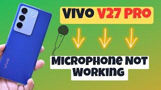Vivo V27 Pro Microphone Not Working || How to fix microphone not working issues