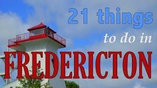 FREDERICTON TRAVEL GUIDE | Top 21 Things To Do In Fredericton, New Brunswick ,Canada