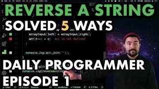 5 Ways to Reverse a String | Daily Programmer | Episode 1