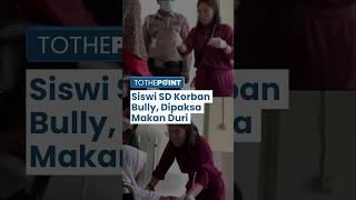 VIRAL Siswi SD Dipaksa Makan Roti Isi Duri 5 Cm hingga Masuk Rumah Sakit, Diduga Korban Bully