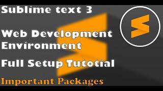 Sublime text 3 Web development Environment | Full Setup Tutorial Hindi / Urdu. Important Packages