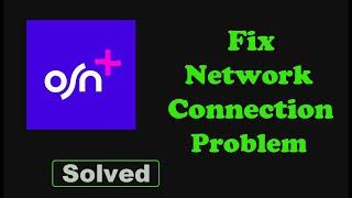Fix OSN App Network & No Internet Connection Problem in Android