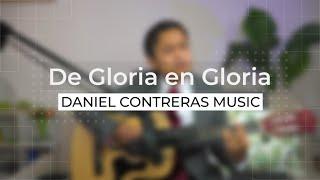  De Gloria en Gloria | Cover - Daniel Contreras Music