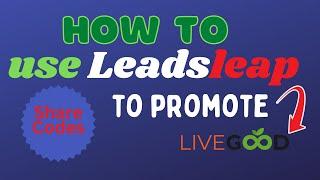 How To Promote Livegood Using Leadsleap