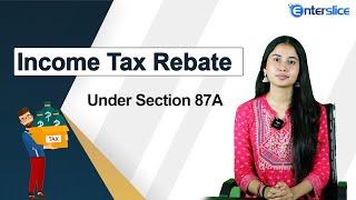 Income Tax Rebate Under Section 87A| Total Taxable Income| Enterslice