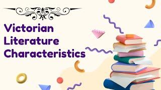 Victorian Literature Characteristics