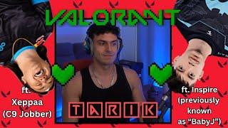 Tarik Has A Threeway In Valorant ft. Xeppaa and Inspire (FULL VOD)