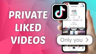 How to Private Liked Videos on TikTok - Hide Your Liked Videos in TikTok