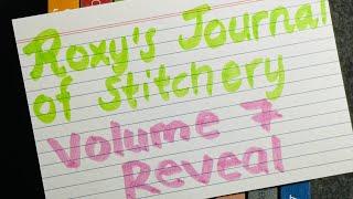 Roxy’s Journal of Stitchery Volume 7 Reveal Episode 1