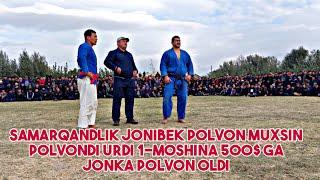 SAMARQANDLIK JONIBEK POLVON MUXSIN POLVONDI URDI 1-MOSHINA 500$ GA JONKA POLVON OLDI