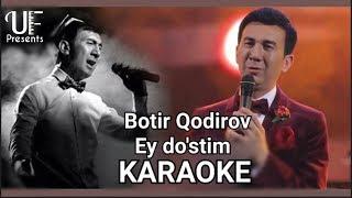 Botir Qodirov - Ey do'stim | Karaoke | Qo'shiq matni va musiqasi