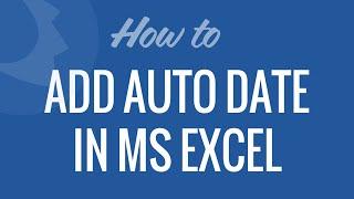 Add Automatic Date in Excel