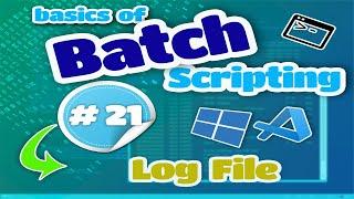 Basics of Batch Scripting - 21 - Log File