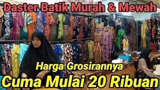 REKOMENDASI TOKO GROSIR DASTER BATIK MURAH & MEWAH Di TANAH ABANG