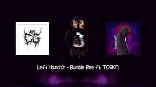 Left Hand -  Bumble Bee ft. TO$KA [LYRIC VIDEO]