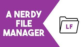 LF: A Nerd's File Manager