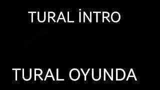 TURAL OYUNDA İNTRO!