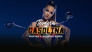 TEODORA - GASOLINA (MUKING X RICHMEE REMIX)