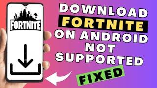 How to Download Fortnite on Android when Device Not Supported