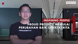 PROUD PROJECT: Memulai Perubahan Baik Lewat Cerita Unik | Inspiring People #30