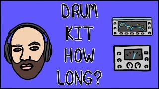 How long does it take to make a drum kit? ⏰