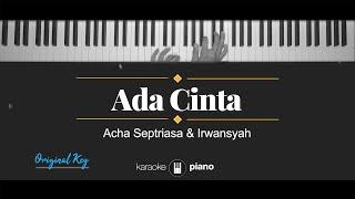 Ada Cinta - Acha Septriasa & Irwansyah (KARAOKE PIANO - ORIGINAL KEY)