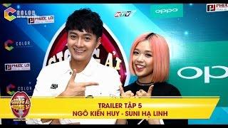 Giọng ải giọng ai | trailer tập 5: Ngô Kiến Huy, Suni Hạ Linh bối rối vì cái nhìn của Trường Giang