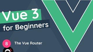 Vue JS 3 Tutorial for Beginners #8 - The Vue Router