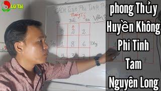 Học Huyền Không Phi Tinh Bài 7  Cách Tính Tam Nguyên Long Nhanh nhất