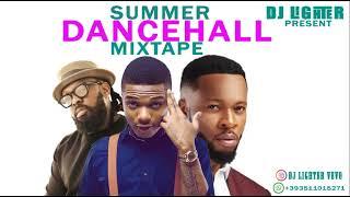 SUMMER DANCEHALL NAIJA NONSTOP MIXTAPE/DJ LIGHTER/TIMAYA/WIZKID/FLAVOR/PATORAKING