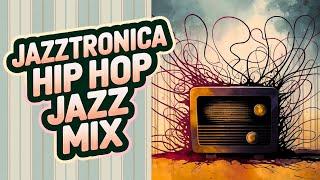 Jazztronica x Hip Hop Jazz Mix  Chill Out Jazz for Work, Study, Relaxing