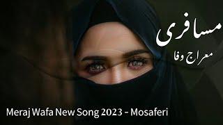 Meraj Wafa New Song 2023 - Mosaferi - معراج وفا - مسافری