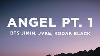 BTS Jimin, JVKE, Kodak Black - Angel Pt. 1 (Lyrics) ft. NLE Choppa & Muni Long