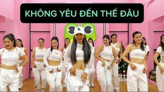 KHÔNG YÊU ĐẾN THẾ ĐÂU | Trang Ex Dance Fitness