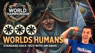 Championship 2023 - Worlds Humans | Standard Deck Tech with Jim Davis | MTG Arena