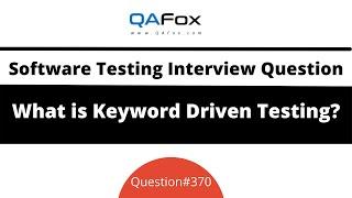 What is Keyword Driven Testing? (Software Testing Interview Question #370)