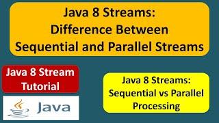 Java 8 Streams: Difference Between Sequential and Parallel Streams | Java 8 streams tutorial