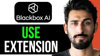 HOW TO USE BLACKBOX AI BROWSER EXTENSION (EASY GUIDE) [2024]