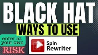 Black Hat Methods for Spin Rewriter 13 (use at your own risk)