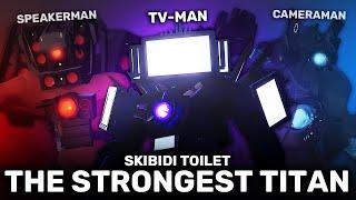 WHO IS THE STRONGEST UPDATED TITAN SKIBIDI TOILET!? - Analysis of ALL TITANS SKIBIDI TOILET!