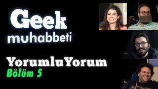 Geek Muhabbeti - YorumluYorum #5 "P.....k"