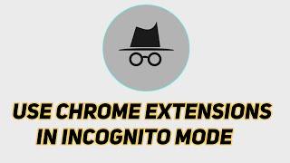 How to Use Chrome Extension in Incognito Mode