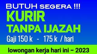 lowongan kerja hari ini 29 januari TANPA IJAZAH, KURIR gaji 150k sampai 175k perhari