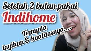 Review jujur tagihan dan kualitas Indihome setelah 2 bulan pemakaian