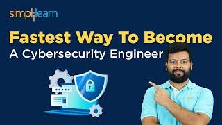  Fastest Way To Become A Cybersecurity Engineer And Get A Job In 2024 | Simplilearn