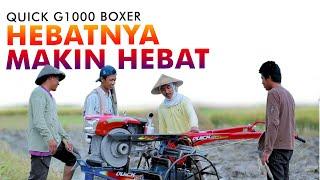 TRAKTOR TANGAN QUICK G1000 BOXER | HEBATNYA MAKIN HEBAT UNTUK PETANI INDONESIA