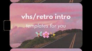 VHS/Retro intro templates (w/ download links) [no creds] 